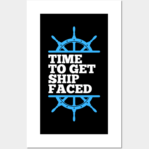 Funny design for a cruise vacation "Time to get ship faced" Wall Art by Artypil